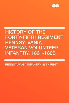 History of the Forty-Fifth Regiment Pennsylvani... 1290001901 Book Cover