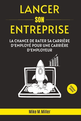 Lancer Son Entreprise: La chance de rater sa ca... [French] B0CC7NHDC1 Book Cover