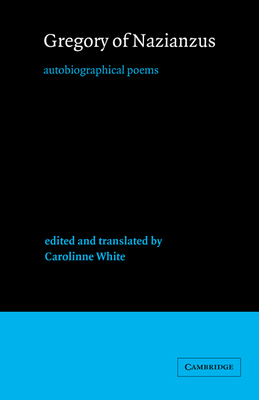 Gregory of Nazianzus: Autobiographical Poems 0521472814 Book Cover