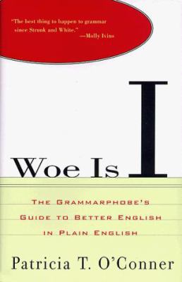 Woe Is I: The Grammarphobe's Guide to Better En... 0399141960 Book Cover