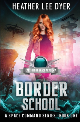 Earthlight Space Academy: Border School 1732999252 Book Cover