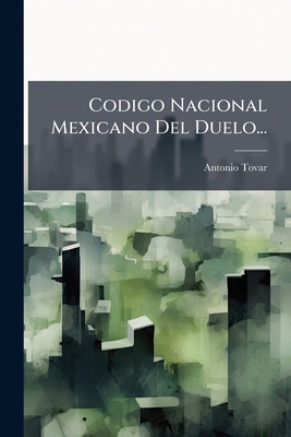 Codigo Nacional Mexicano Del Duelo... [Spanish] 1024588343 Book Cover