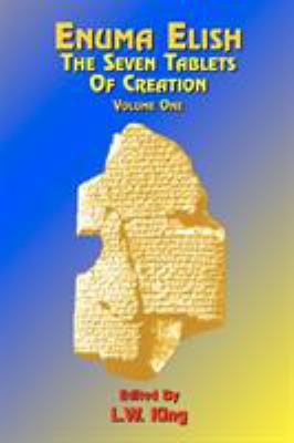 Enuma Elish: The Seven Tablets of Creation: Or ... 1585090417 Book Cover