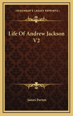 Life of Andrew Jackson V2 116343602X Book Cover
