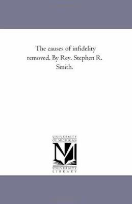 The Causes of infidelity Removed. by Rev. Steph... 1425524982 Book Cover