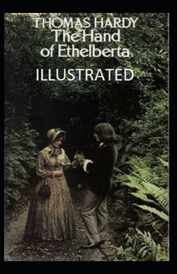 The Hand of Ethelberta Illustrated B085KR54H8 Book Cover