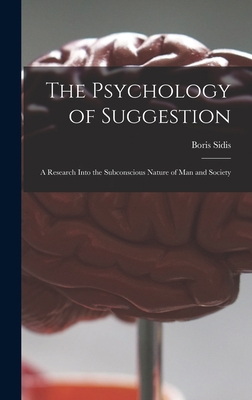 The Psychology of Suggestion: a Research Into t... 1013959450 Book Cover