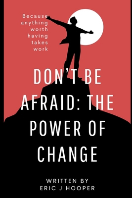 "Don't Be Afraid: The Power of Change" B0D9GGPVRB Book Cover