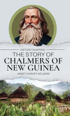 The Story of Chalmers of New Guinea 1761535692 Book Cover