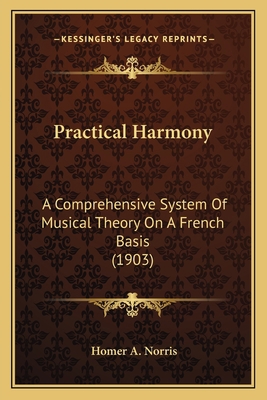Practical Harmony: A Comprehensive System Of Mu... 1164552813 Book Cover