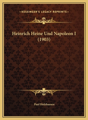 Heinrich Heine Und Napoleon I (1903) 1169764177 Book Cover