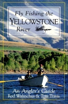 Fly Fishing the Yellowstone River: An Angler's ... 0871088614 Book Cover