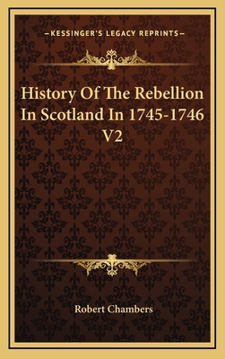 History Of The Rebellion In Scotland In 1745-17... 1163438650 Book Cover