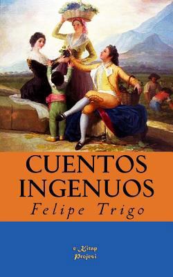 Cuentos Ingenuos: (Novela) [Spanish] 1542884357 Book Cover