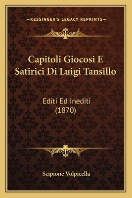 Capitoli Giocosi E Satirici Di Luigi Tansillo: ... [Italian] 1167661893 Book Cover