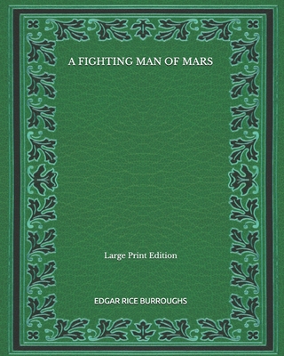 A Fighting Man Of Mars - Large Print Edition B08NWSZF7Y Book Cover