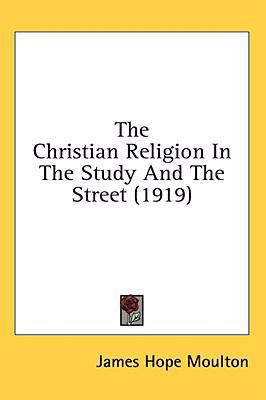 The Christian Religion In The Study And The Str... 0548929009 Book Cover