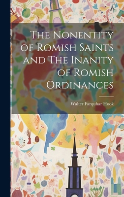 The Nonentity of Romish Saints and The Inanity ... 1020843195 Book Cover