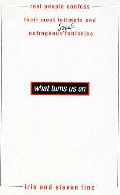 What Turns Us on: Real People Confess Their Mos... 0312147589 Book Cover