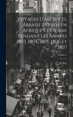 Voyages D'ali Bey El Abbassi [Pseud.] En Afriqu... [French] 1020690518 Book Cover