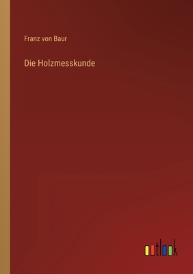 Die Holzmesskunde [German] 3368244000 Book Cover