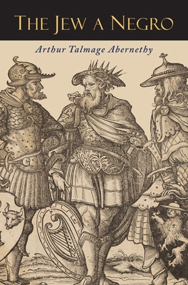 The Jew a Negro: Being a Study of the Jewish An... 1684227712 Book Cover