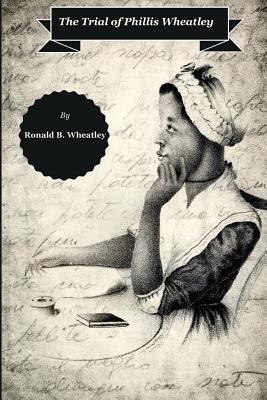 The Trial of Phillis Wheatley 1481966189 Book Cover