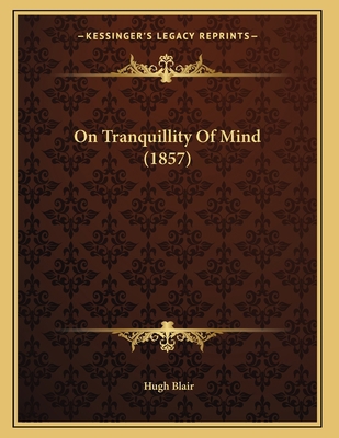 On Tranquillity Of Mind (1857) 1166557065 Book Cover