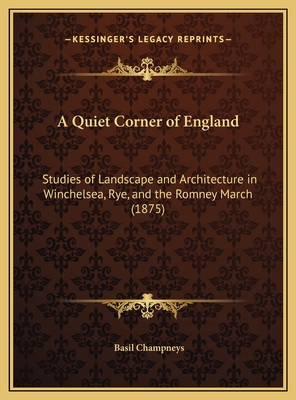 A Quiet Corner of England: Studies of Landscape... 1169683630 Book Cover