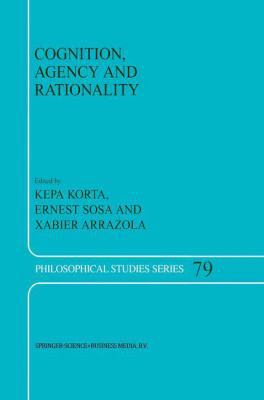 Cognition, Agency and Rationality: Proceedings ... 0792359739 Book Cover