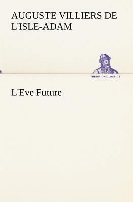 L'Eve Future [French] 3849134350 Book Cover