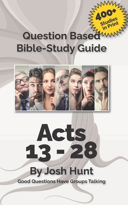 Bible Study Guide -- Acts 13 - 28: Good Questio... 1979687358 Book Cover