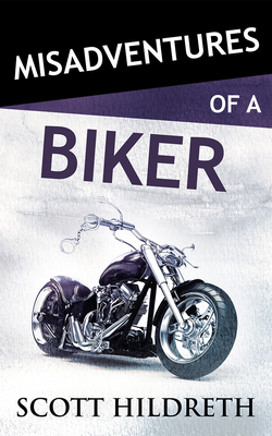 Misadventures of a Biker 1713521342 Book Cover