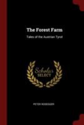 The Forest Farm: Tales of the Austrian Tyrol 1375946552 Book Cover