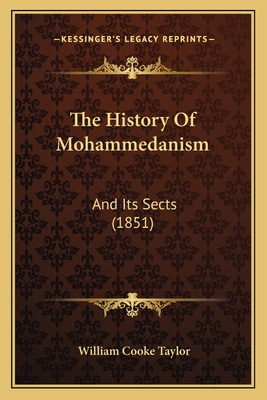 The History Of Mohammedanism: And Its Sects (1851) 1165686384 Book Cover