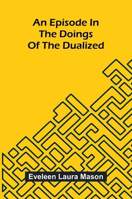 An Episode In The Doings Of The Dualized 9371345381 Book Cover