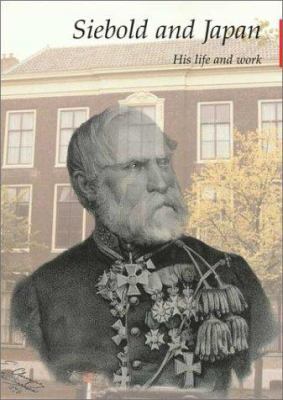 Siebold and Japan. His Life and Work. 9074822193 Book Cover