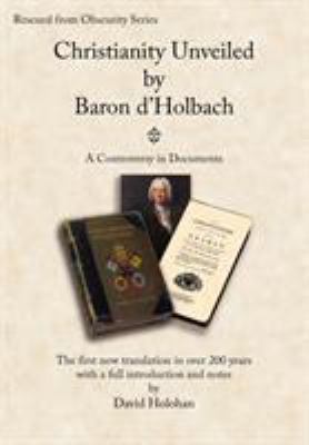 Christianity Unveiled by Baron d'Holbach - A Co... 1906164045 Book Cover