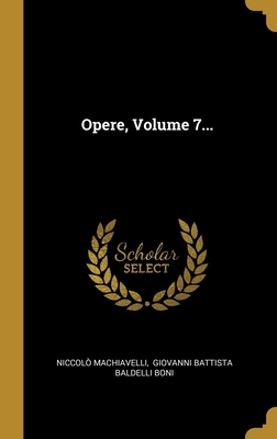 Opere, Volume 7... [Italian] 1012120341 Book Cover