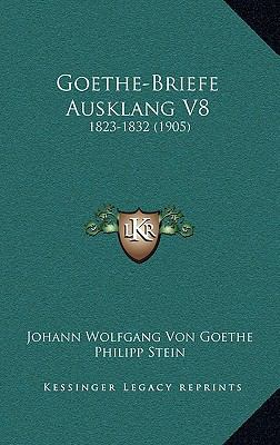 Goethe-Briefe Ausklang V8: 1823-1832 (1905) [German] 1168460360 Book Cover