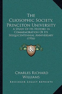 The Cliosophic Society, Princeton University: A... 1165782006 Book Cover