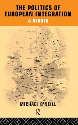 The Politics of European Integration: A Reader 0415112974 Book Cover