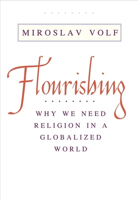 Flourishing: Why We Need Religion in a Globaliz... 0300227132 Book Cover