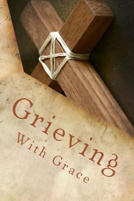 Grieving With Grace: Grief Work Journal and Chr... 153539465X Book Cover