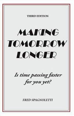 Making Tomorrow Longer: Is Time Passing Faster ... 1412092930 Book Cover