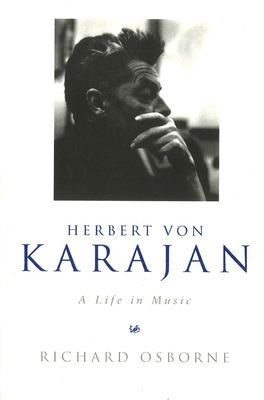 Herbert von Karajan: A Life in Music 1845952170 Book Cover