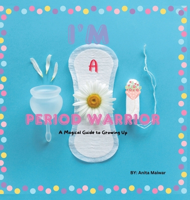 I'm Period Warrior: A Magical Guide to Growing Up B0F6GRZT62 Book Cover