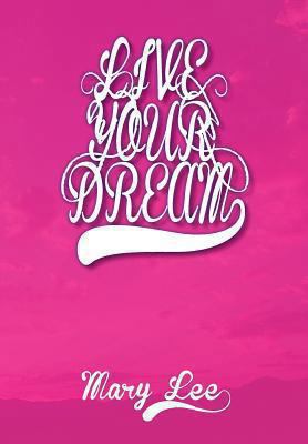 Live Your Dream 149312689X Book Cover