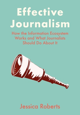 Effective Journalism: How the Information Ecosy... 1789389038 Book Cover