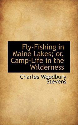 Fly-Fishing in Maine Lakes; Or, Camp-Life in th... 1117641341 Book Cover